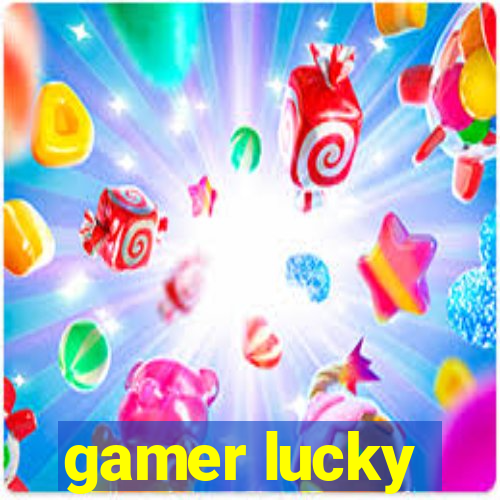 gamer lucky